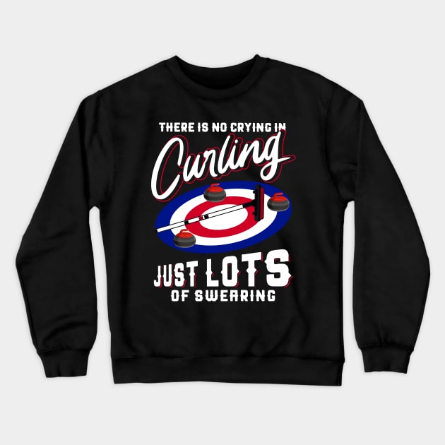 There Is No Crying In Curling Just Lots Of Swearing Crewneck Sweatshirt by Pelman